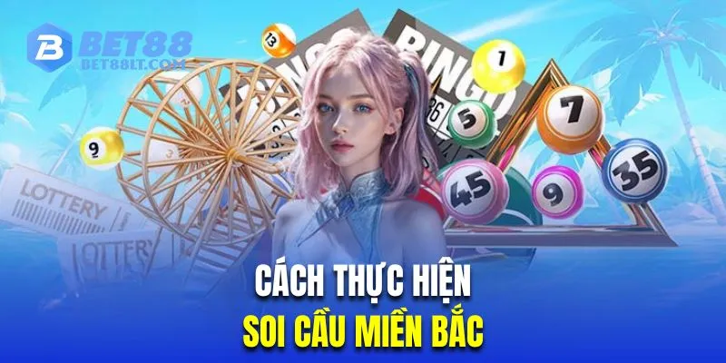 Phương pháp thực hiện soi cầu lô miền Bắc