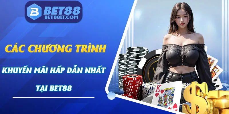 Đa dạng các dịch vụ khuyến mãi được Bet88 gửi tới hội viên mỗi ngày