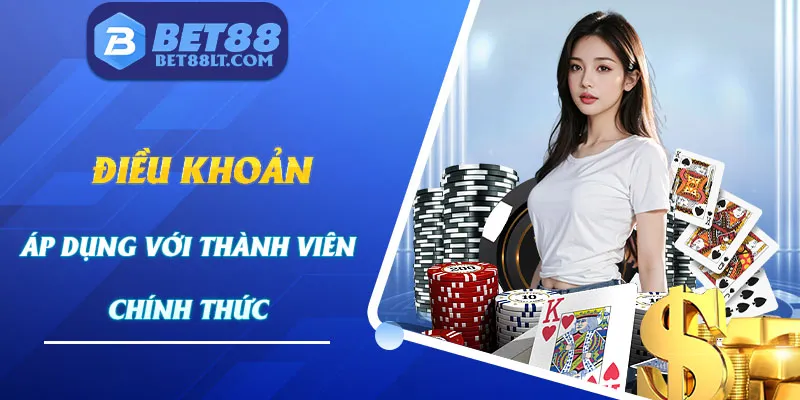 Điều khoản và điều kiện áp dụng đối với thành viên