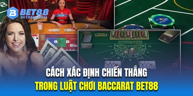 Cách xác định chiến thắng trong luật chơi Baccarat Bet88