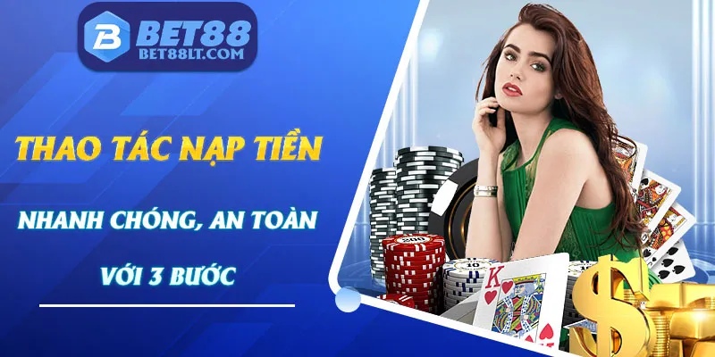 Quy trình 3 bước nạp tiền bet88 siêu đơn giản