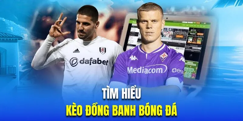 Tìm hiểu kèo cược đồng banh bet88 thú vị trong bóng đá