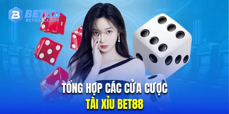 Tổng hợp những cửa cược tài xỉu cơ bản nhất